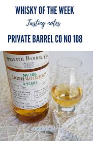 Private Barrel Co No 108 Irish Whiskey Review And Tasting Notes Irish Whiskey Whiskey Tasting Whisky Tasting