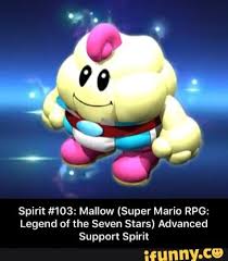 Legend of the seven stars. Spirit 103 Mallow Super Mario Rpg Legend Of The Seven Suns Advanced Support Spirit Ifunny