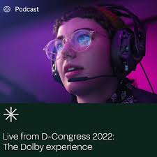Live from D-Congress 2022: The Dolby Experience