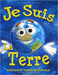 Quand a lieu la journée de la terre 2021 ? Je Suis La Terre Un Livre Sur La Journee De La Terre Pour Les Enfants French Edition Mcdonald James Mcdonald Rebecca 9781950553143 Amazon Com Books