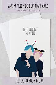 Happy Birthday My Alien Bts Birthday Card Bts Greeting Card Kpop Birthday Card Kpop Greeting Card Vmin Friends Jimin Taehyung Bts Birthdays Bts Happy Birthday Birthday Cards For Friends