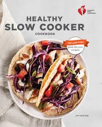 Heart healthy diet recipe book. American Heart Association Healthy Slow Cooker Cookbook Second Edition By American Heart Association 9780553448047 Penguinrandomhouse Com Books