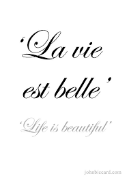Life Is Beautiful It Really Is It Takes A Lot Of Time And Healing To Realize This French Quotes Phrase Tattoos French Love Quotes