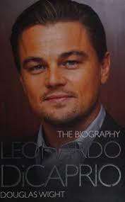 Leonardo DiCaprio : the biography : Wight, Douglas : Free Download, Borrow,  and Streaming : Internet Archive