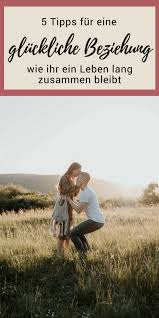 5 Tipps Fur Eine Gluckliche Beziehung Gluckliche Beziehung Beziehung Glucklich