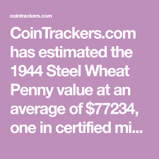 cointrackers com has estimated the 1944 steel wheat penny