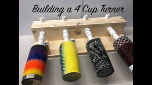 Building A Four Cup Turner Youtube Diy Tumblers Diy Cups Custom Tumbler Cups
