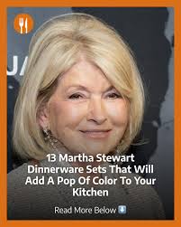 In the kitchen department, Martha Stewart has something for everyone,  especially those who want to make their meals a bit more colorful through  dinnerware.