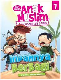 Hadistbacaan dan arti indahnya berbagi. Buku Seri Komik Anak Muslim 7 Indahnya Berbagi Bukukita