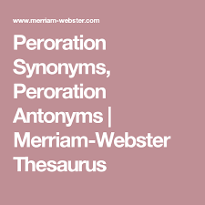 Peroration Synonyms Peroration Antonyms Merriam Webster Thesaurus Thesaurus Antonyms Synonym