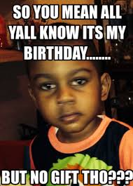 Pin By Dawn Nagy On Birthday Quotes Its My Birthday Birthday Meme Birthday Quotes