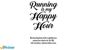 Running Is My Happy Hour Workout Log Book With Treadmill
