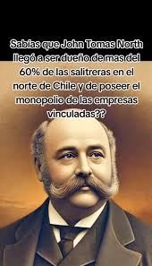 John Thomas North, el Rey del Salitre en Chile