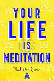 Download Pdf Your Life Is Meditation Free Epub Mobi Ebooks In 2020 Meditation Pdf Meditation Download Meditation