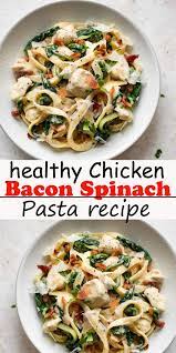 Healthy Chicken Bacon Spinach Pasta Chicken Bacon Spinach Pasta Spaghetti Recipes Easy Easy Clean Eating Recipes