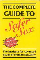 We can find other people physically, sexually or emotionally attractive. The Complete Guide To Safer Sex The Institiute For Advanced Study Of Human Sexuality By Ted Mcilvenna