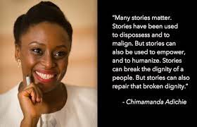 Adichie explains that if we only hear about a people, place or situation from one point of view, we risk accepting one experience as the whole truth. 15 Inspiring Quotes From Nigerian Author Chimamanda Adichie