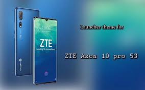 Launcher Theme for ZTE Axon 10 pro 5G ...