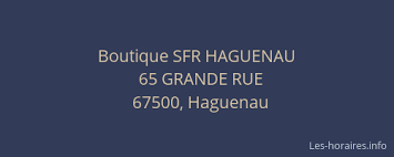 Entre deux dégustations de flammeküeche ou de bretzel découvrez les. Boutique Sfr Haguenau Haguenau Les Horaires