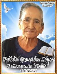 NOTA DE DUELO. EL DÍA DE HOY DOMINGO 13.6.2021 FALLECIÓ EN ALDEA LAS POZAS  CANTON CANOAS JUT. QUIEN EN VIDA FUE LA ESTIMADA SEÑORA DOÑA. FELICITA  GONZÁLEZ LÓPEZ. CARIÑOSAMENTE DOÑA LICHITA. LA