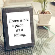 Quotes About Home Decor Home Is Not A Place It S A Feeling Home Quotes And Sayings Home Decor Quotes Home Decor Items Online