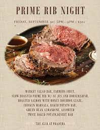 Prime rib tends to steal the show, so you want to serve it with dishes that will match its indulgent flavor without upstaging it. Prime Rib Night The Club At Pradera 2016 09 30