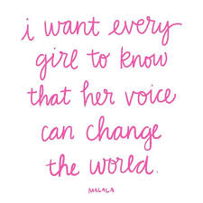 I Want Every Girl To Know That Her Voice Can Change The World Malala Girl Power Quotes Powerful Quotes Feminist Quotes
