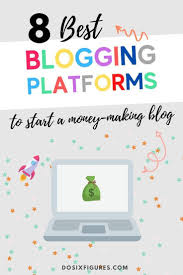 Best Blogging Platforms To Start A Blog And Make Money Blog Platforms Blogging Advice How To Start A Blog