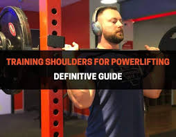 how do powerlifters train shoulders