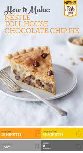 Nestle Toll House Chocolate Chip Pie Recipe Chocolate Chip Pie Desserts Food