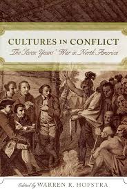 Cultures in Conflict: The Seven Years' War in North America: Hofstra,  Warren R., Anderson, Fred, Desbarats, Catherine, Dull, Jonathan R., Greer,  Allan, Hinderaker, Eric, Holton, Woody, Mapp, Paul, Shannon, Timothy J.:  9780742551305: