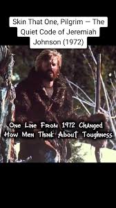 Skin That One, Pilgrim — The Quiet Code of Jeremiah Johnson (1972)  #JeremiahJohnson #ClassicCinema #QuietStrength #EarnYourPlace
