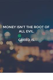 For many, these suffer the consequences of greed in their own family. Site Unavailable Evil People Quotes Greed Quotes Greedy People Quotes