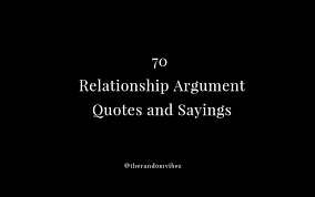 There's no two ways around it. 70 Relationship Argument Quotes And Sayings The Random Vibez