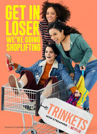 What the best of this weekend in particular? Trinkets 2019 Movie Poster Trinket Top Netflix Series Tv Show Quotes