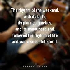 Saturday quotes for inspiration on how to spend your free time. 100 Awesome Saturday Quotes And Sayings For The Weekend