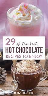 29 Homemade Hot Chocolate Recipes To Warm You Up Best Hot Chocolate Recipes Gourmet Hot Chocolate Hot Chocolate Recipes