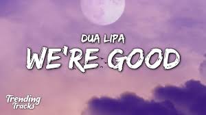 In the song's accompanying video, lipa performs at a restaurant on a cruise ship, while diners order live lobsters that are then cooked and served. Dua Lipa We Re Good Clean Lyrics Youtube