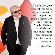 Enjoy the top 130 famous quotes, sayings and quotations by alber elbaz. Alber Elbaz Improvising For A New Era Alber Elbaz Inspirational Quotes Best Quotes