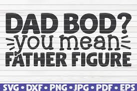 Download Dad Bod You Mean Father Figure Vector Graphic By Mihaibadea95 Creative Fabrica