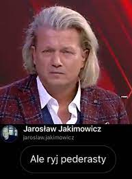 We did not find results for: Jesli Zostalas Es Przez Niego Zniewazony Napisz Do Nas Jaroslaw Jakimowicz W Ten Sposob Pisze Do Ludzi Na Facebooku Nie Jest To Jego Jedyna Odzywka Zniewazajaca Rozmowcow Szczegolne Upodobanie Ma W Atakowaniu