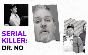 SERIAL KILLER: Dr. No
