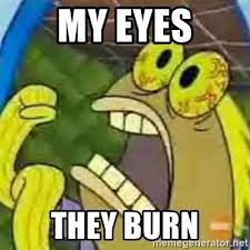 My Eyes They Burn Spongebob Chocolate Guy Meme Generator
