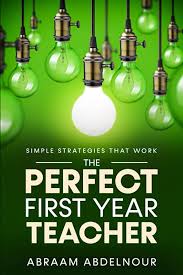 The Perfect First Year Teacher: Simple Strategies that Work