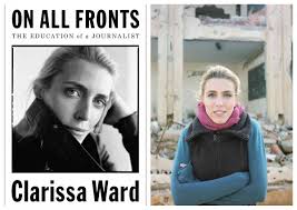 Clarissa ward, author of on all fronts. Clarissa Ward On All Fronts The Education Of A Journalist Virtual Event Seminary Co Op Bookstores