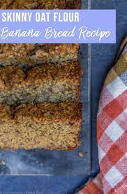 Oat Flour Skinny Banana Bread Recipe Skinny Banana Bread Oat Flour Banana Bread Flours Banana Bread