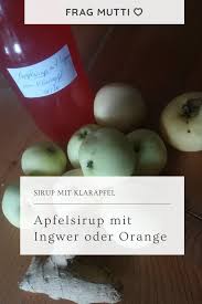 Apfelsirup Vom Klarapfel Mit Ingwer Pfefferminz Orange Oder Ananas Rezept In 2020 Apfelsirup Pfefferminze Apfel
