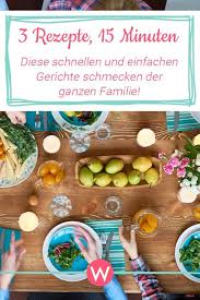 Familienrezepte Diese 3 Gerichte Sind In 15 Minuten Fertig Wunderweib Familienrezepte Rezepte Einfache Gerichte