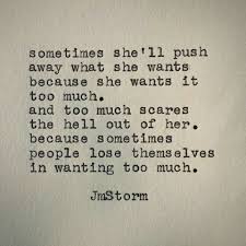 Wanting Too Much Jm Storm Quotes Storm Quotes Inspirational Quotes About Strength
