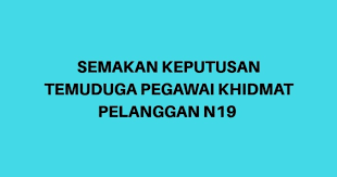 Pegawai khidmat pelanggan gred n19. Semakan Keputusan Temuduga Pegawai Khidmat Pelanggan Gred N19 Spa